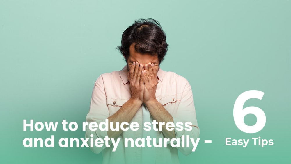 How to reduce stress and anxiety naturally