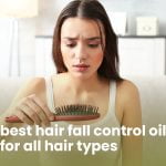 5 best hair fall control oils for all hair types