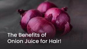 The Benefits of Onion Juice for Hair