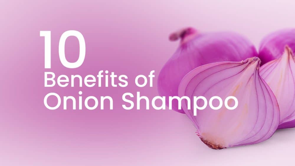 10 benefits of onion shampoo