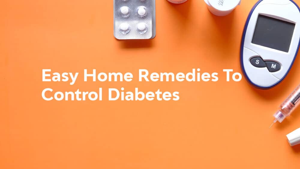 Easy Remedies to Control Diabetes