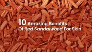 Benefits of red sandal wood for skin