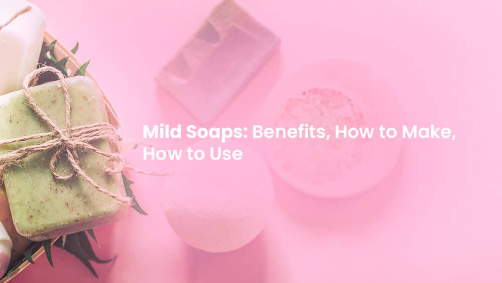 Mild soaps